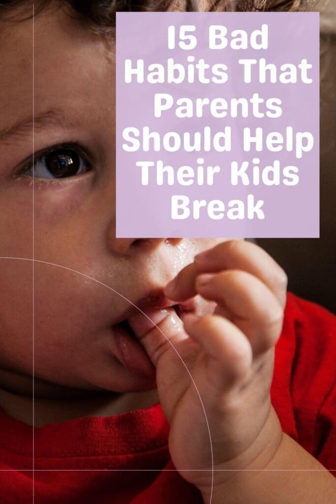 15 Bad Habits That Parents Should Help Their Kids Break 1