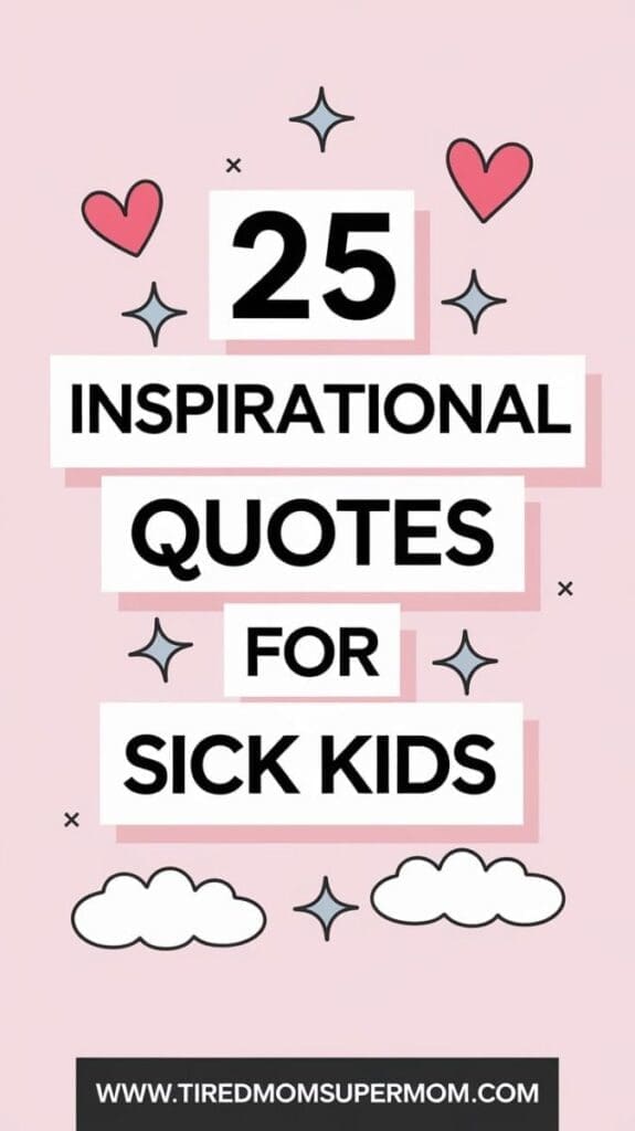 Looking for the perfect inspirational quotes for sick kids to lift your little one’s spirit?