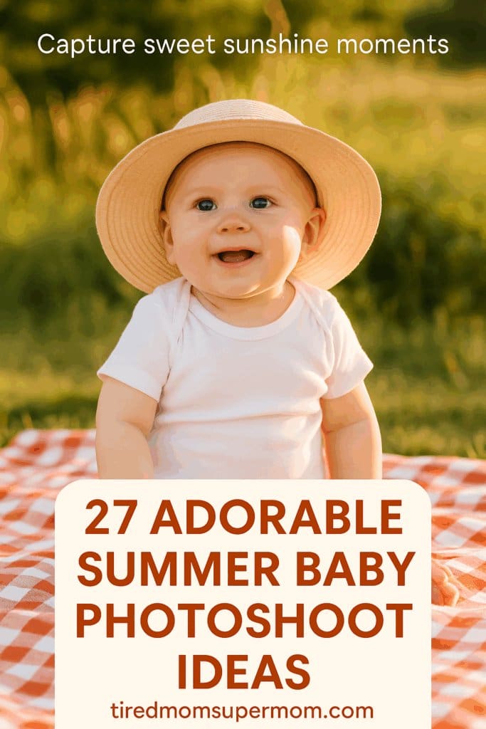 A Pinterest pin image featuring a baby boy sitting on a red-and-white checkered picnic blanket during golden hour. He’s wearing a white onesie and a straw sun hat, smiling brightly with soft greenery blurred in the background. Text on the image reads, “27 Adorable Summer Baby Photoshoot Ideas” and “tiredmomsupermom.com,” with a gentle, sunny aesthetic capturing the warmth of summer.