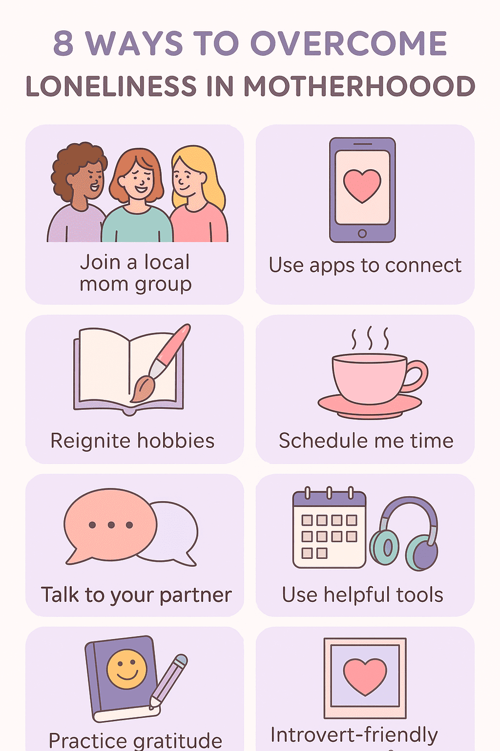 Infographic titled '8 Ways to Overcome Loneliness in Motherhood' featuring cartoon-style icons and soft pastel colors. Tips include: Join a local mom group, Use apps to connect, Reignite hobbies, Schedule me time, Talk to your partner, Use helpful tools, Practice gratitude, and Seek introvert-friendly support.