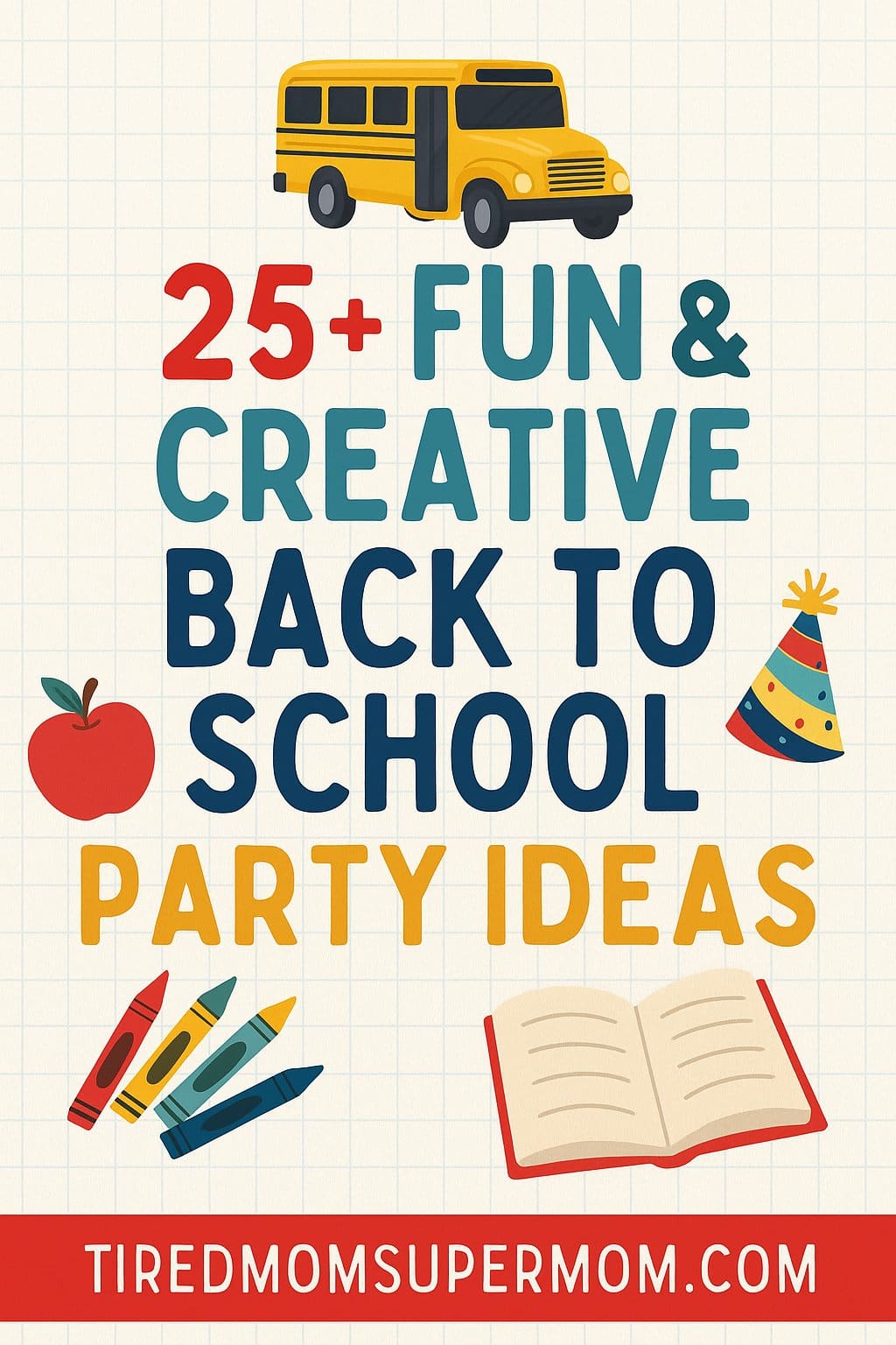 alt
ChatGPT said:
A Pinterest pin for a blog post titled “25+ Fun & Creative Back to School Party Ideas,” featuring a bright yellow school bus at the top, playful icons like an apple, party hat, crayons, and an open book, all set against a beige graph paper background with colorful, bold text and the website URL "tiredmomsupermom.com" displayed at the bottom.