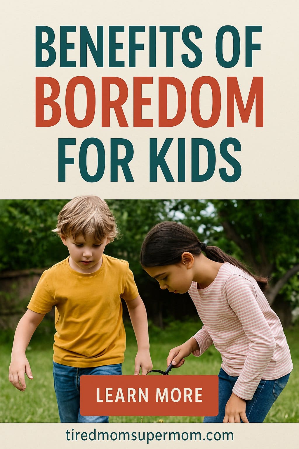 Pinterest pin with bold text 'Benefits of Boredom for Kids' featuring two young children exploring the outdoors, illustrating the developmental benefits of boredom for kids through unstructured play.