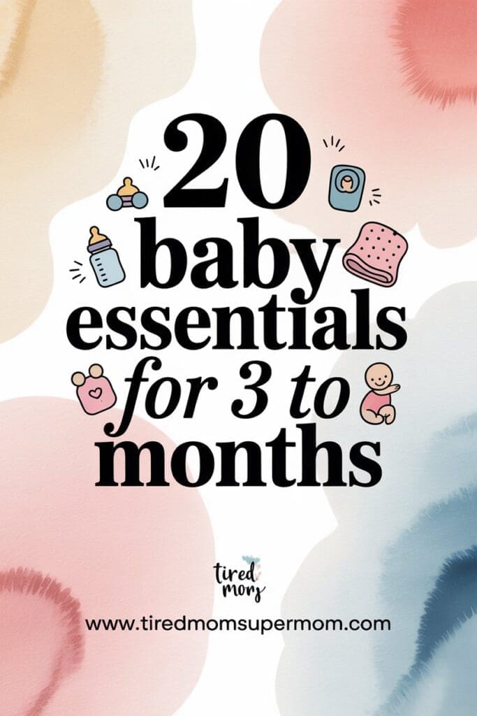 Colorful Pinterest image titled "20 Baby Essentials for 3 to 6 Months" with playful baby icons such as bottles, rattles, and swaddles on a watercolor background, designed to attract new moms seeking practical gear tips.