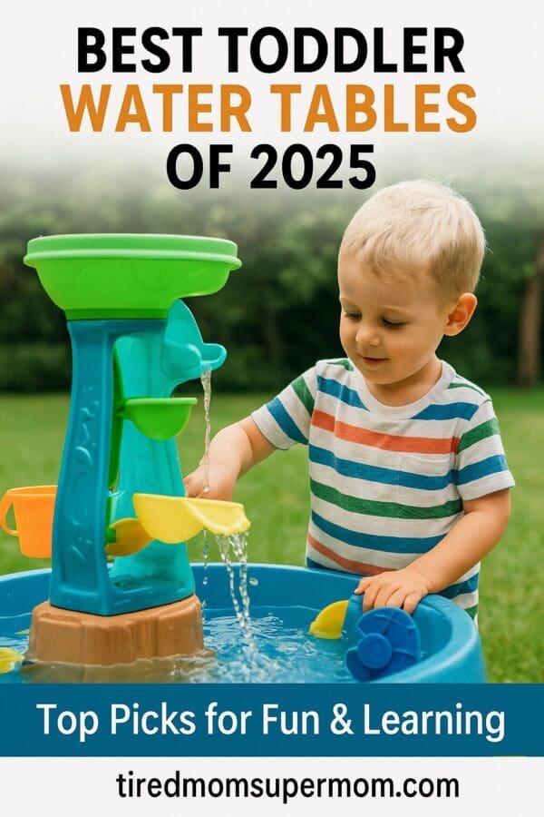 Toddler playing with colorful outdoor water table with flowing features; Pinterest pin for “Best Toddler Water Tables of 2025” with blog branding and fun summer vibes.