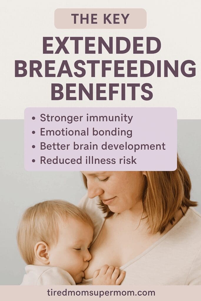 A vertical Pinterest-style infographic titled "The Key Extended Breastfeeding Benefits" featuring a tender image of a mother nursing her toddler. Soft pastel tones of beige and lavender highlight four bullet points: stronger immunity, emotional bonding, better brain development, and reduced illness risk. The mother smiles gently while holding her child close, conveying warmth and connection. The website tiredmomsupermom.com is displayed at the bottom.
