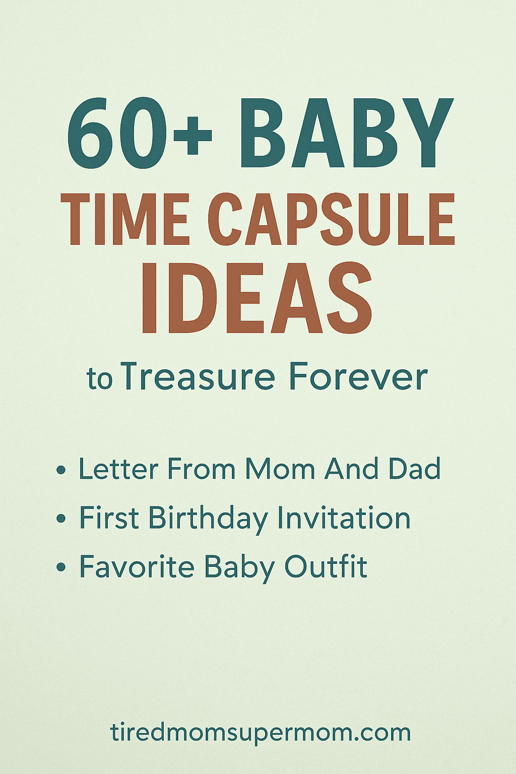 Pinterest pin featuring the title ‘60+ Baby Time Capsule Ideas to Treasure Forever’ with a bullet list including ‘Letter From Mom And Dad,’ ‘First Birthday Invitation,’ and ‘Favorite Baby Outfit’ on a light green background.