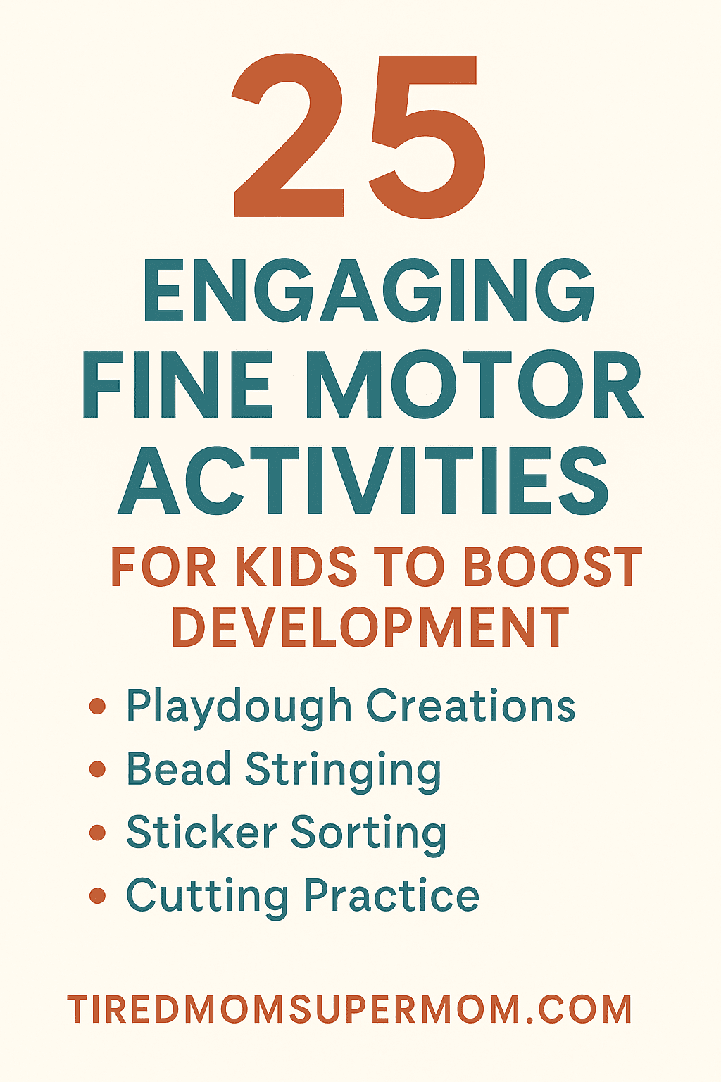 Pinterest pin graphic featuring a bold headline that reads “25 Engaging Fine Motor Activities for Kids to Boost Development,” with a list of example activities like playdough creations and bead stringing, designed in warm cream and orange tones for early childhood education audiences.