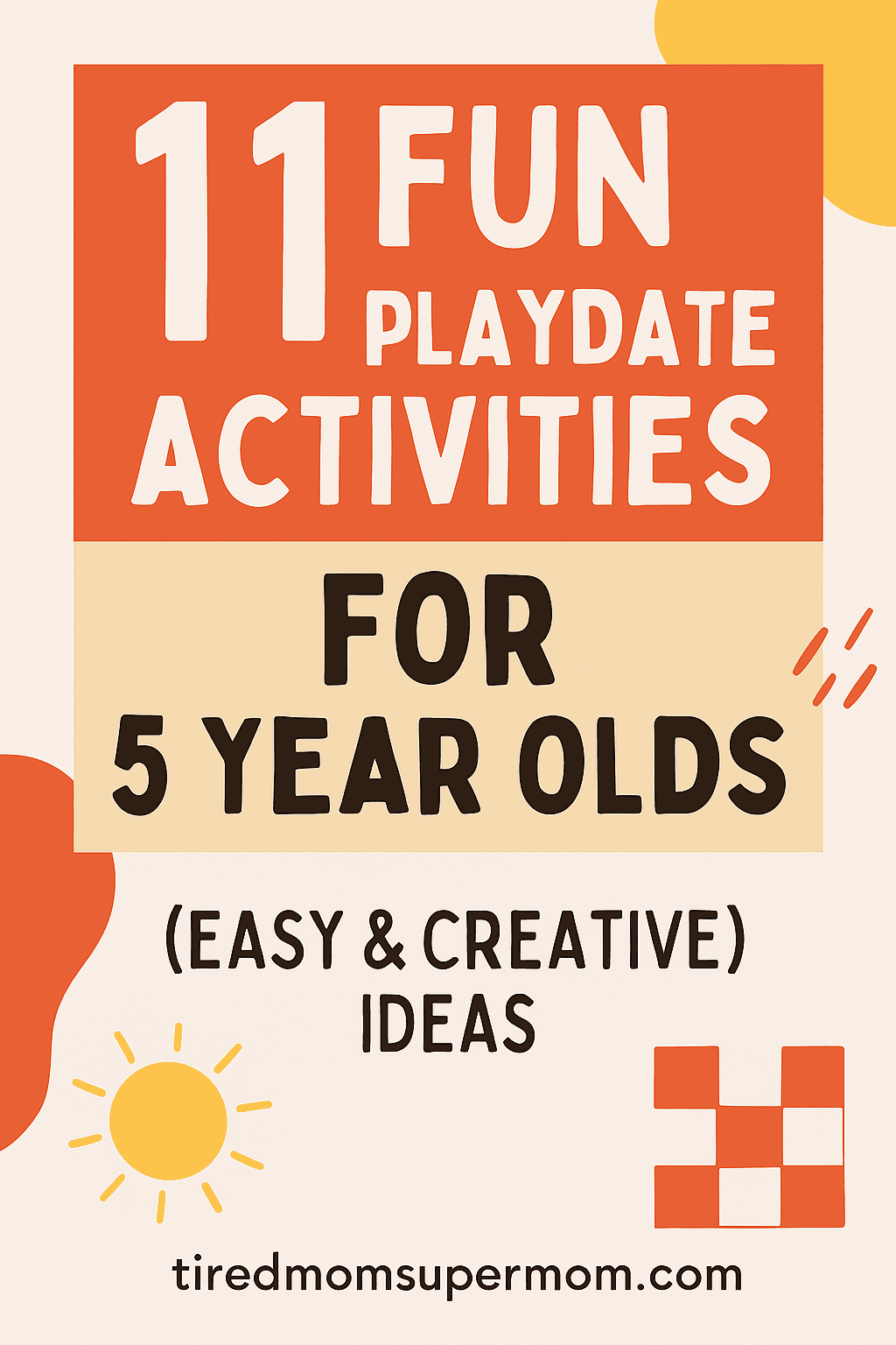 Pinterest graphic featuring the text "11 Fun Playdate Activities for 5 Year Olds (Easy & Creative Ideas)" with colorful design elements; optimized for the keyword "playdate activities for 5 year olds".